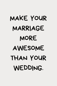 the words make your marriage more awesome than your wedding