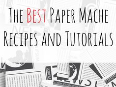 the best paper mache recipes and tutors for beginners to learn how to use them