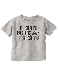 Attitude Baby Toddler Graphic Tee Shirt Cute Cool Funny Saying Sarcastic Bathroom Humor If You Pinch M Cheeks Again I'll Pee On You Joke Casual Everyday Soft Cotton Printed Short Sleeve Crewneck Tshirt Baby Clothes Brisco Brands Heather   Short Sleeve  Graphic,Letter,Slogan Tee Medium Stretch All Baby Boys Clothing, size features are:Bust: ,Length: ,Sleeve Length: Toddler Graphic Tee, Crew Neck Tshirt, Slogan Tee, Graphic Tee Shirt, Bathroom Humor, Boys Clothing, Casual Everyday, Graphic Tee Shirts