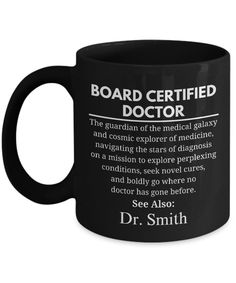 a black coffee mug with the words, board certified doctor and some other things on it