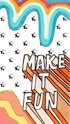 a poster that says make it fun with stars in the sky and an image of a rainbow