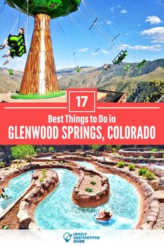 the top things to do in glennwood springs, colorado with text overlaying it