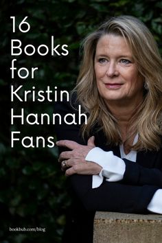 a woman with her arms crossed and the words, 16 books for kristin hannah fans