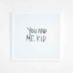 Remind your little one that you're in it together with this black-and-white wall art and its short-but-sweet message. Capturing Leanne Ford's expressive handwriting, the emphatic, all-caps "You and Me, Kid" demands attention against the serene white background and frame. Hang the print in your kid's playroom as part of an eclectic gallery wall or next to their bed so they never feel alone.Our exclusive collab with star designer and mom Leanne Ford is back by popular demand. This new collection i Eclectic Art Prints, Kid's Playroom, Kids Bathroom Wall Art, Kids Handwriting, Eclectic Gallery Wall, Girls Room Wall Art, Sweet Message, Baby Animal Prints, Wall Accessories