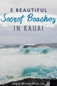 the ocean with text overlay that reads 5 beautiful secret beaches in kaua