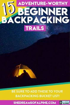 a tent with the text 15 adventure - worthy beginner backpacking trails be sure to add these to your backpacking bucket list