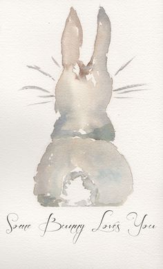 a watercolor painting of a bunny with the words some bunny loves you