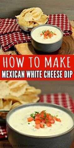 how to make mexican white cheese dip with tortilla chips and salsa in the background