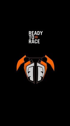 an orange and black poster with the words ready to race