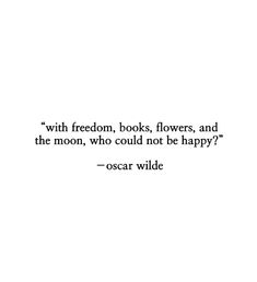 quote Moon Quotes From Books, With Flowers Books And The Moon, Inspirational Literature Quotes, Poet Quotes Aesthetic, Inspiring Literature Quotes, Quotes From Oscar Wilde, With Freedom Books Flowers And The Moon, Quotes By Oscar Wilde, Quotes Flowers Inspirational