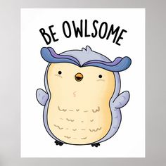 an owl wearing a hat with the words be owlsome on it's face