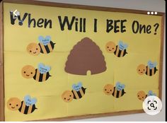 a bulletin board with bees on it that says, when will i bee one?