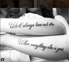 two people with tattoos that say we'll always have each other when everything else is gone