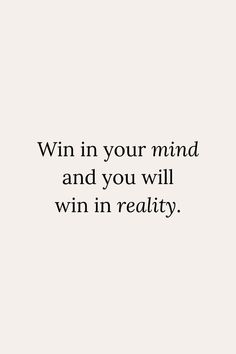 the words win in your mind and you will win in reality