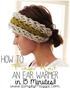 a woman wearing a knitted headband with text overlay reading how to finger knit an ear warmer in 15 minutes