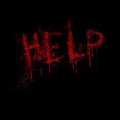 the word help is painted in red on a black background with blood dripping from it