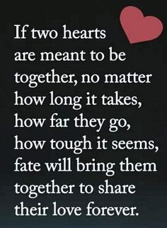 two hearts are meant to be together, no matter how long it takes, and how far they go