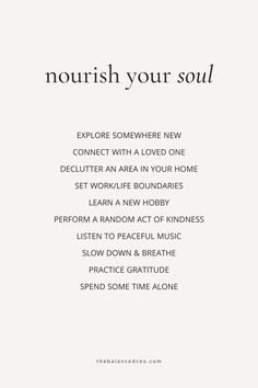 In order to find balance and wellbeing, you have to take care of your whole self: mind, body, and soul. Here are self-care ideas and things that nourish your soul. Take Care Of Your Soul Quotes, Things That Are Good For The Soul, Soul Nourishment Quotes, Nourish The Soul, Nourish Quotes Inspiration, Nourish Definition, Nourish Aesthetic, Mind Body Soul Tattoo, Soul Nourishment