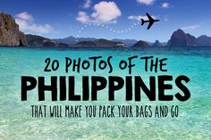 the words 20 photos of the philippines that will make you pack your bags and go