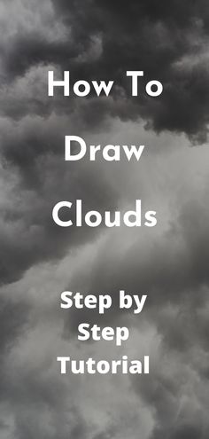 clouds with the words how to draw clouds step by step in white and black colors