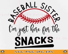 baseball sister i'm just here for the snacks svg