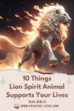 the lion spirit animal with fire coming out of it's mouth and text reading 10 things