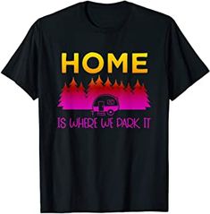 unny RV Camper Home is where we Park it  T-Shirt Camper Home, Cute Couple Shirts, Gifts For Campers, Personalized Quotes, Camper Life