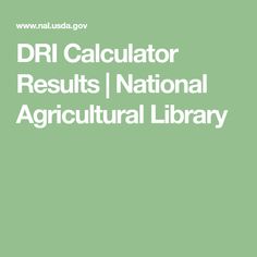 DRI Calculator Results | National Agricultural Library Human Nutrition, Ww Recipes, Food Safety, Healthcare Professionals, Calculator, Healthy Diet, How To Stay Healthy, Healthy Living, Health Care