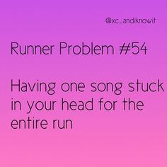 the text reads runner problem 54 having one song stuck in your head for the entire run