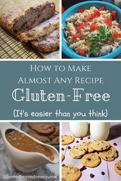 several different pictures with the words how to make almost any recipe gluten - free it's easier than you think