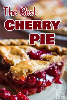 the best cherry pie recipe is made with fresh cherries and served on a white plate