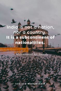 birds flying in front of a building with a quote on it that reads india is not a nation, nora country its a sub continent of nations