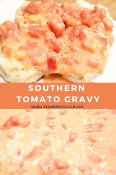 some food that is on top of a white plate and in front of the words southern tomato gravy