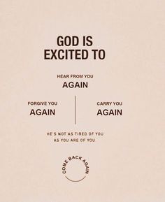 an advertisement with the words, god is excited to hear from you again and again