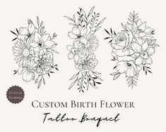 three flower bouquets with the words custom birth flower tattoo designs on them, in black and white