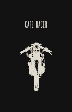 a black and white poster with the words cafe racer on it