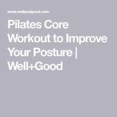 the words pilates core workout to improve your posture and well - good results