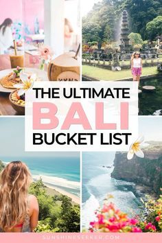 the ultimate bali bucket list with photos and text that reads, the ultimate bali bucket list