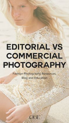 Editorial vs Commercial Photography | Fashion Photography Resources, Blog and Education Commercial Photography Fashion, Photography Resources, What Is The Difference Between, Commercial Photography, Photography Fashion, Online Magazine, Good Times