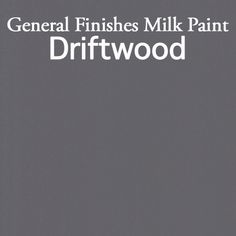 a book cover with the title general finishes milk paint driftwood written in white ink