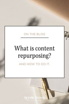 a notepad with the words, what is content repurposing and how to do it