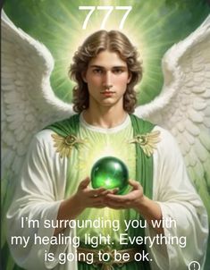 an angel holding a green ball with the words, 777 i'm surrounding you with my feeling light everything is going to be ok