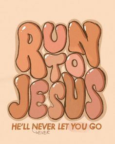 the words run jesus and hell never let you go