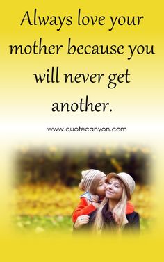 two women hugging each other with the words always love your mother because you will never get another