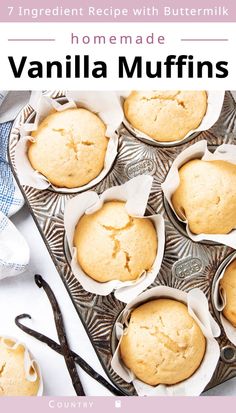 some muffins are sitting on a tray with the title overlay reads, 7 ingredient recipe with buttermilk homemade vanilla muffins