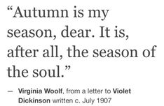 the quote for autumn is my season dear it's after all, the season of the soul