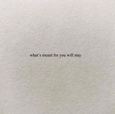 a piece of paper with the words what's meant for you will stay