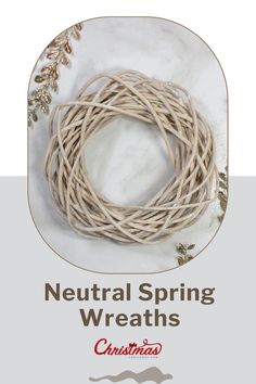 a wreath made out of twigs with the words neutral spring wreaths