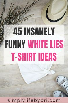 funny white lie t-shirt ideas White Lies Party Shirts College, White Lies Outfit