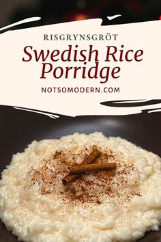 a close up of a plate of food with rice and cinnamon on it, with the words swedish rice porridge